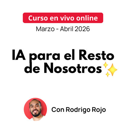 Curso en Vivo: IA para el Resto de Nosotros (Marzo-Abril 2026)