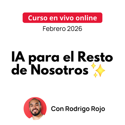 Curso en Vivo: IA para el Resto de Nosotros (Febrero 2026)